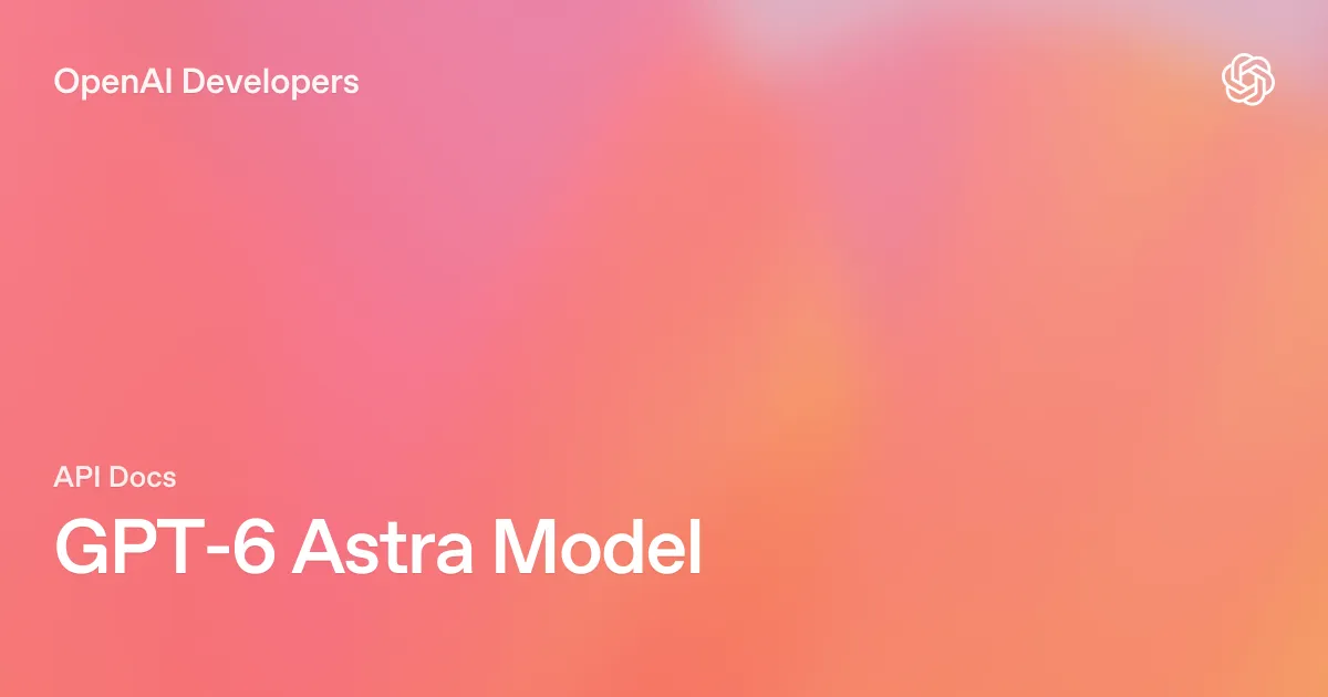 GPT-6 Astra вышла с лимитами: кому OpenAI даст модель и сколько сообщений